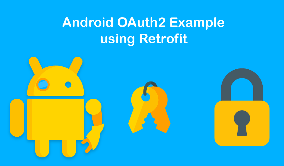 Android Oauth2 Example Using Retrofit Android Dvlpr Android Oauth2 Example Using Retrofit Android Dvlpr